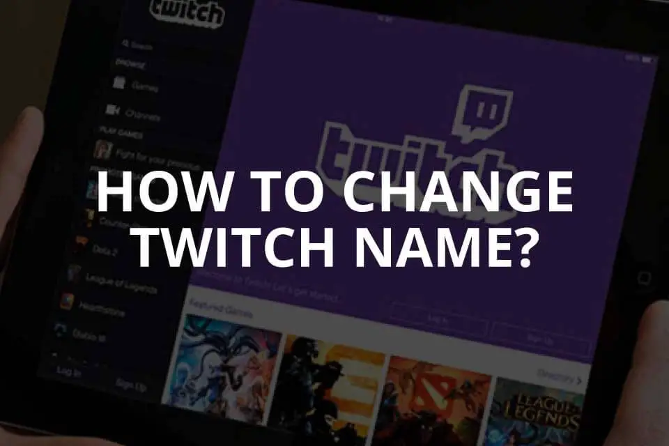 The Easiest Guide on How To Change Your Twitch Name