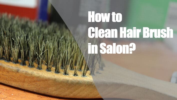 how-to-clean-hair-brush-in-salon-1654580