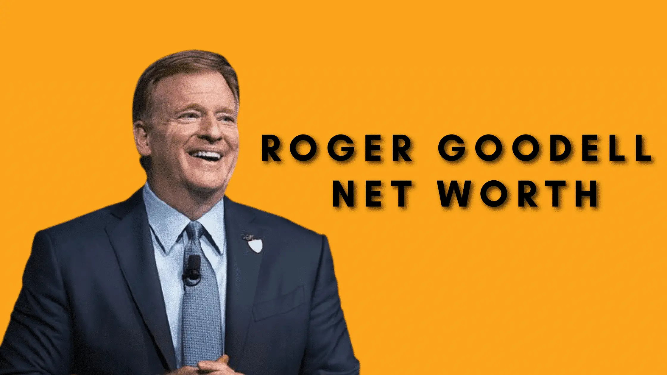 Roger Goodell Net Worth – Contributions And Controversial Stories