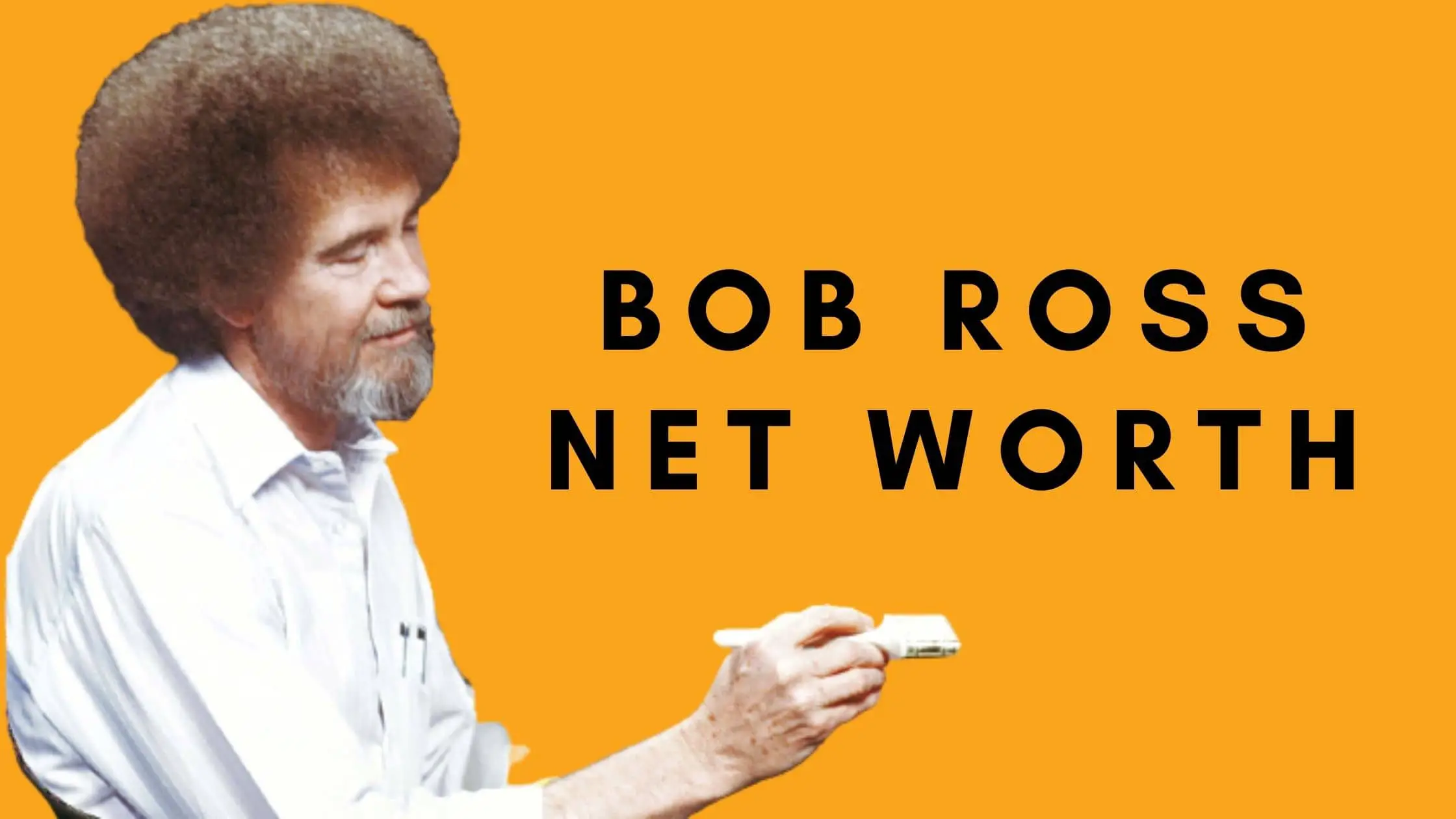 Bob Ross Net Worth – All-inclusive Details of Millionaire Artist