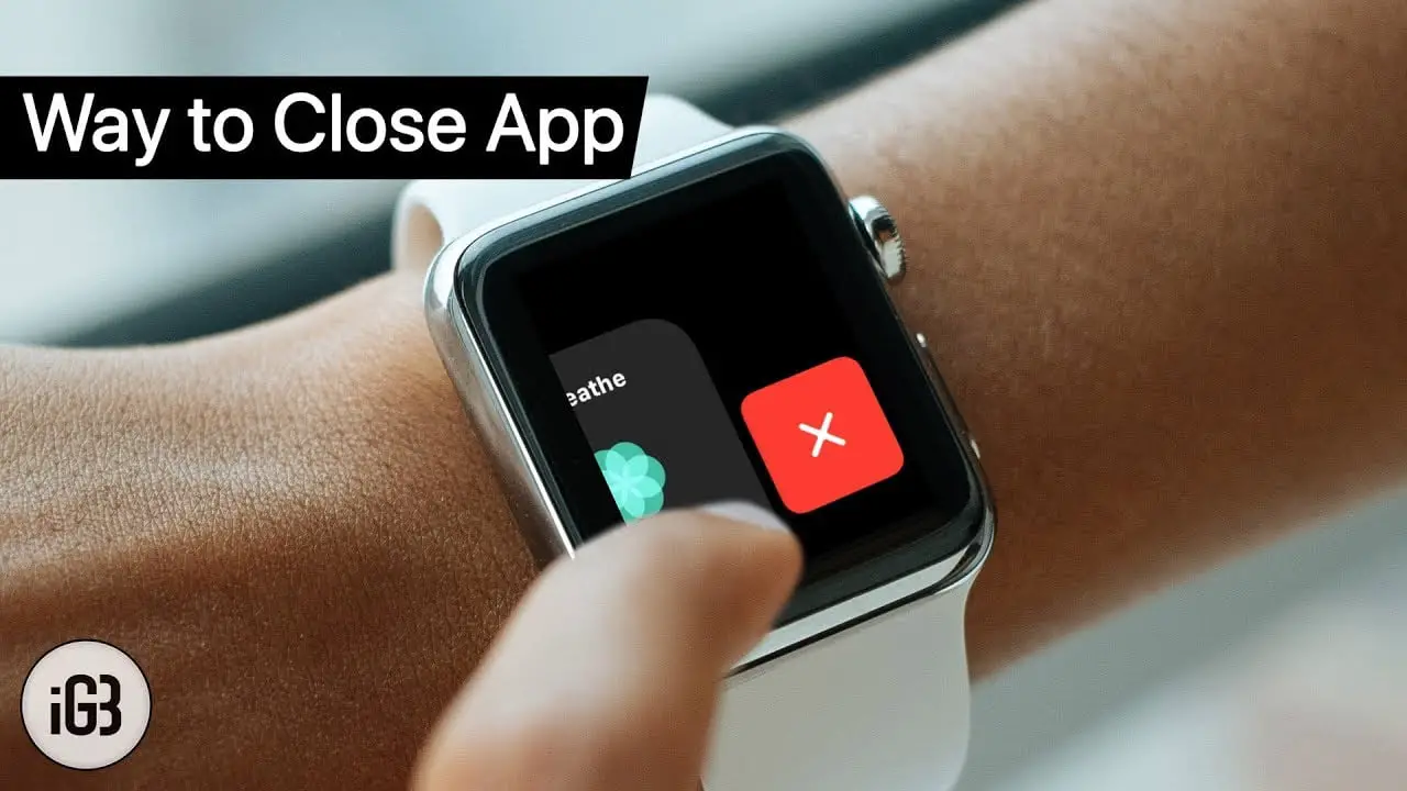 how to close apps on Apple watch