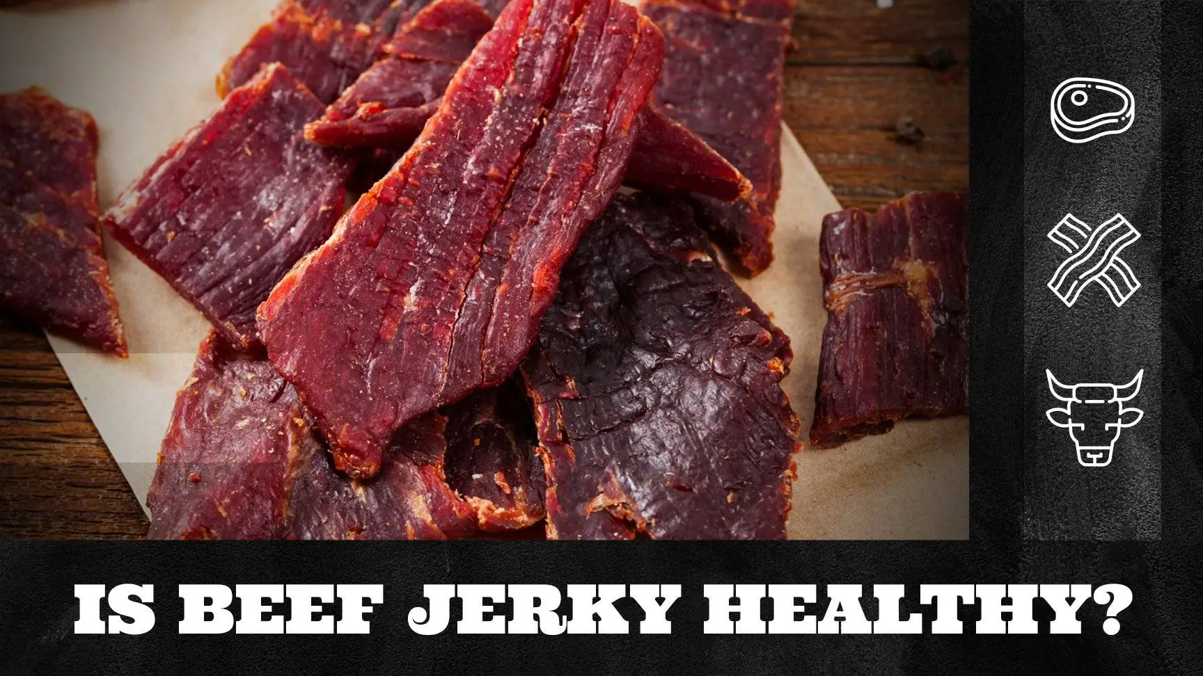 Is Beef Jerky Healthy? – 4 Must Know Facts About It