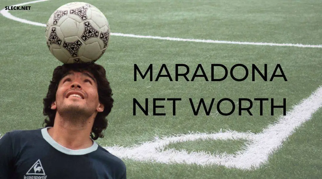 Maradona Net Worth: Fortune Tale Of El Pibe de Oro