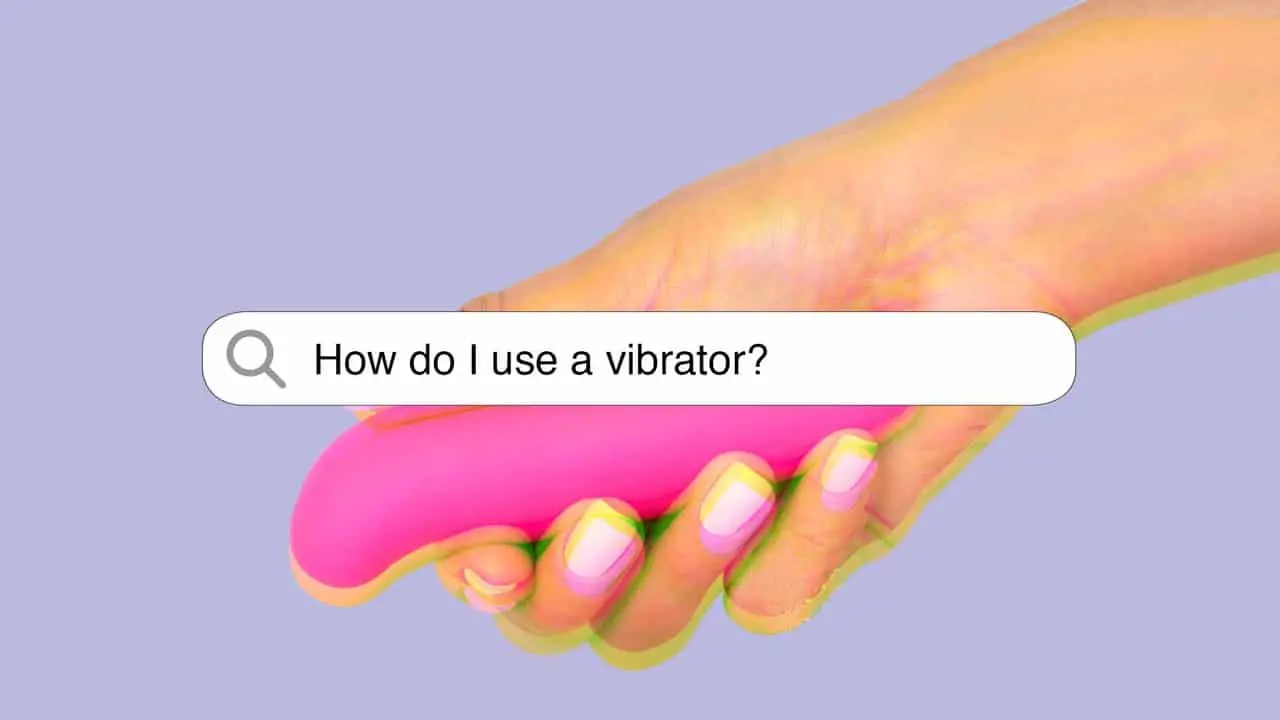 How to Use a Vibrator: 5 Interesting Tips to Get More Fun with it