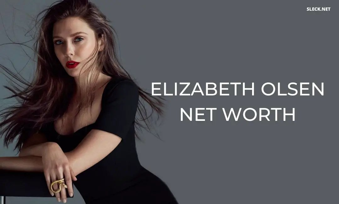 Elizabeth Olsen Net Worth: Fortune Tale Of Marvel’s Scarlet Witch