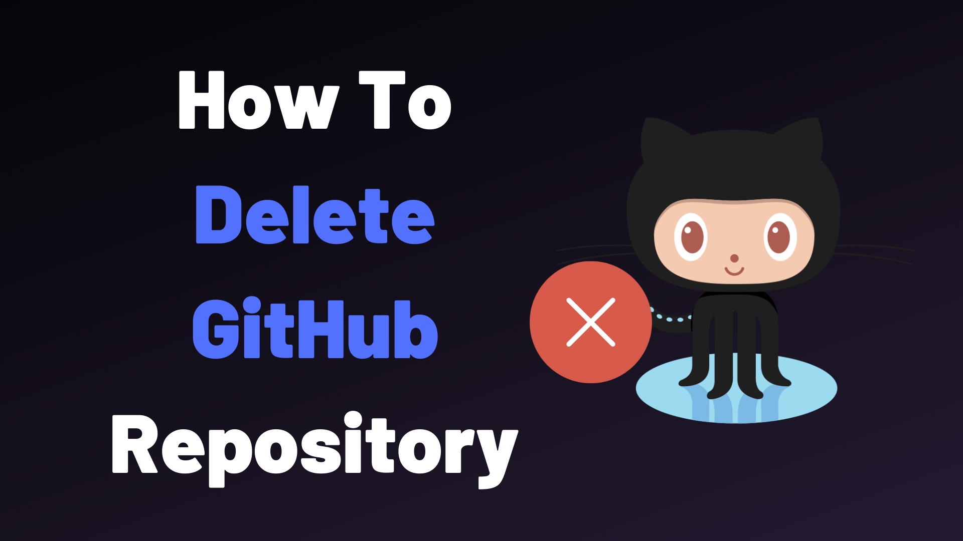 How To Delete The Repository In GitHub: Simple Ways For Your Help